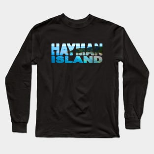 HAYMAN ISLAND - Whitsundays Queensland Australia Long Sleeve T-Shirt